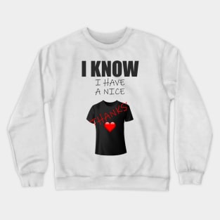 Funny texture idea, i know i have a nice shirt thanks' Crewneck Sweatshirt